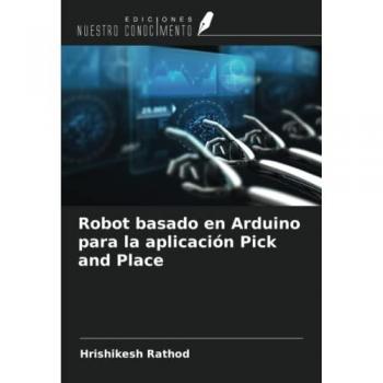 Rathod, Hrishikesh: Robot basado en Arduino para la aplicación Pick and Place