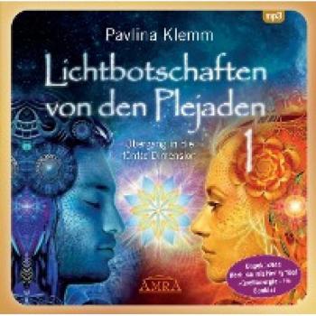 Pavlina Klemm Lichtbotschaften Von Den Plejaden Band 1 (Ungekürzte Lesung Und Heilsymbol Quellenergie): Übergang In Die Fünfte Dimension