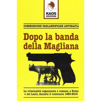 Dopo la banda della Magliana. La criminalità organizzata e comune, a Roma e nel Lazio, all'inizio del Duemila