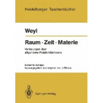Hermann Weyl Raum. Zeit. Materie: Vorlesungen Über Allgemeine Relativitätstheorie (Heidelberger Taschenbücher) (German Edition)