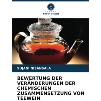 Nisansala, Sujani: BEWERTUNG DER VERÄNDERUNGEN DER CHEMISCHEN ZUSAMMENSETZUNG VON TEEWEIN
