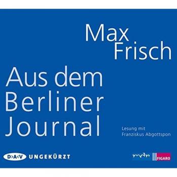 Aus dem Berliner Journal, 3 Audio-CD Ungekürzte Lesung (3 CDs) Max Frisch CD