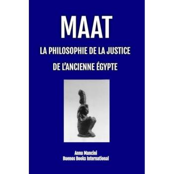 Maat, La Philosophie de la Justice de L'Ancienne Egypte