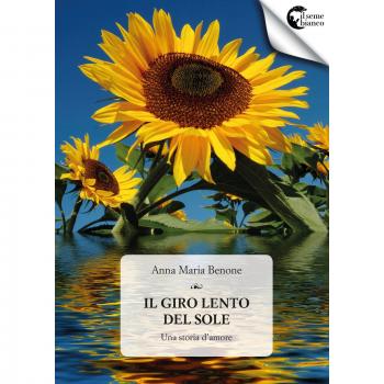 Il giro lento del sole. Una storia d'amore