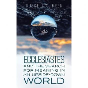 Ecclesiastes and the Search for Meaning in an Upside-Down World