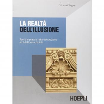 La realtà dell'illusione. Teoria e pratica nella decorazione architettonica dipinta