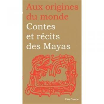 Contes et récits des Mayas