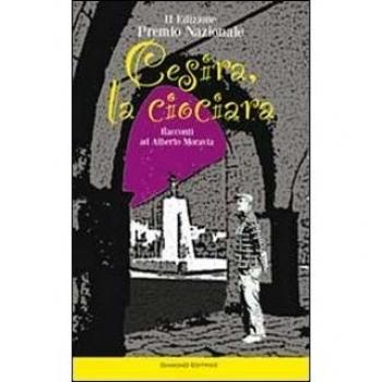 Cesira, la ciociara. Racconti ad Alberto Moravia