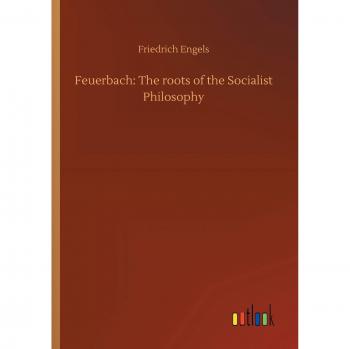 Feuerbach: The roots of the Socialist Philosophy