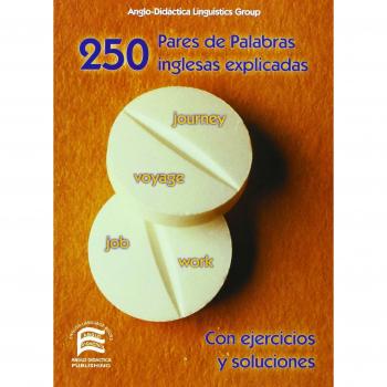 250 pares de palabras inglesas explicadas = 250 pairs of easily-confused english words