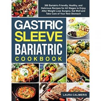 Laura Calimeris: The Gastric Sleeve Bariatric Cookbook