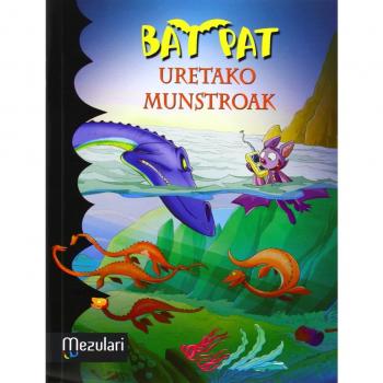 Bat pat. Uretako munstroak (Tapa blanda).