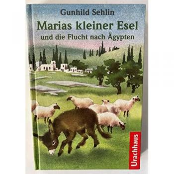 Marias kleiner Esel und die Flucht nach Ägypten