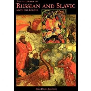 Encyclopedia of Russian and Slavic Myth and Legend