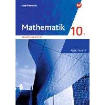 Mathematik 10 I. Arbeitsheft mit interaktiven Übungen. Für Realschulen in Bayern: Ausgabe 2016