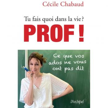 TU FAIS QUOI DANS LA VIE ? PROF !