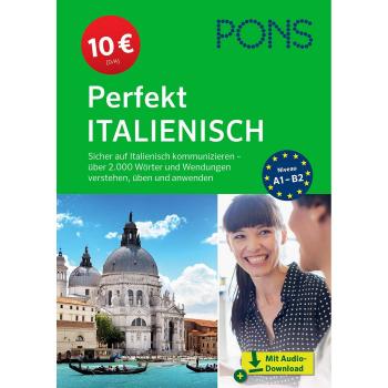 PONS Perfekt Italienisch: Sicher auf Italienisch kommunizieren – über 2.000 Wörter und Wendungen verstehen, üben und anwenden