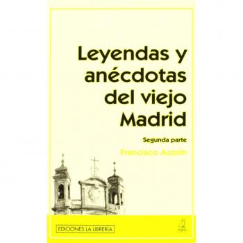 Leyendas y anécdotas del viejo madrid