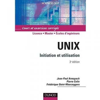 Unix : Initiation et utilisation (Sciences Sup)