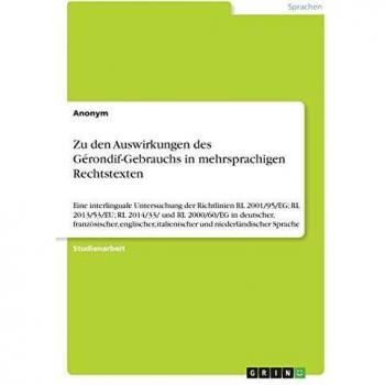 Zu den Auswirkungen des Gérondif-Gebrauchs in mehrsprachigen Rechtstexten: Eine interlinguale Untersuchung der Richtlinien RL 2001/95/EG; RL ... italienischer und niederländischer Sprache