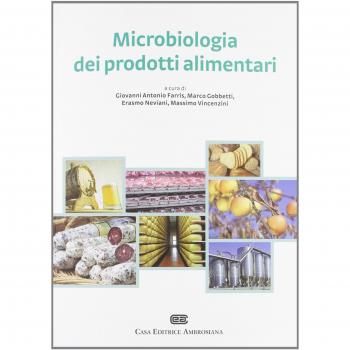 Microbiologia dei prodotti alimentari. Microrganismi, controllo delle fermentazioni, indicatori di qualità, igiene degli alimenti fermentati e non