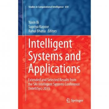 Intelligent Systems and Applications: Extended and Selected Results from the SAI Intelligent Systems Conference