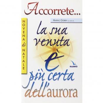 Accorrete... la sua venuta è più certa dell'aurora. Novena di Natale