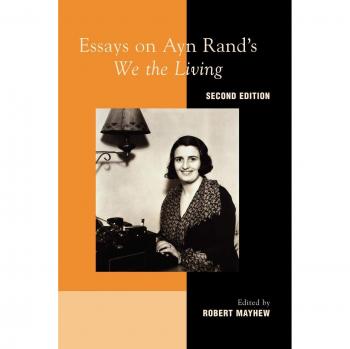 Essays on Ayn Rands We the Living by Robert Mayhew