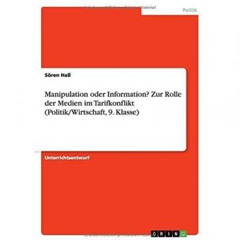 Manipulation oder Information? Zur Rolle der Medien im Tarifkonflikt (Politik/Wirtschaft, 9. Klasse)
