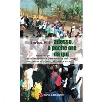 Adesso, a poche ore da qui. Reportage dalla Repubblica Democratica del Congo