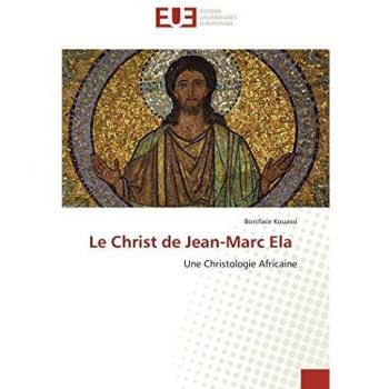 Le Christ de Jean-Marc Ela: Une Christologie Africaine