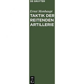 Monhaupt, Ernst: Taktik der reitenden Artillerie