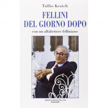Fellini del giorno dopo. Con un alfabetiere felliniano