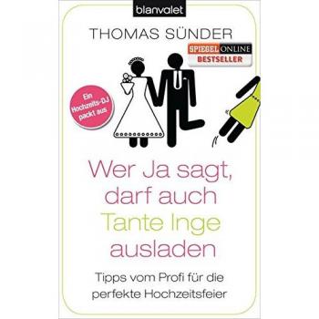 Wer Ja sagt, darf auch Tante Inge ausladen: Tipps vom Profi für die perfekte Hochzeitsfeier