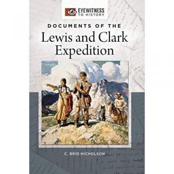 Documents of the Lewis and Clark Expedition (Eyewitness to History)