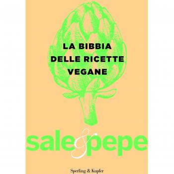 La bibbia delle ricette vegane. Sale & pepe