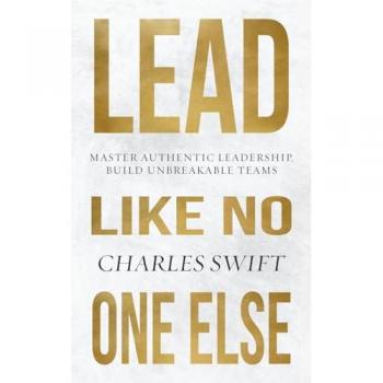 Swift, Charles: Lead Like No One Else
