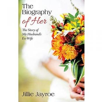 The Biography of Her: The Story of My Husband's Ex-Wife