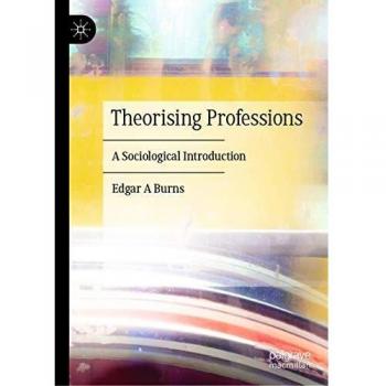 Theorising Professions: A Sociological Introduction