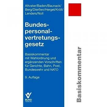 Bundespersonalvertretungsgesetz: Basiskommentar mit Wahlordnung und ergänzenden Vorschriften für Gerichte, Bahn, Post, Bundeswehr und Nato