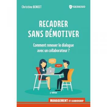 Recadrer sans démotiver: Comment renouer le dialogue avec un collaborateur ?
