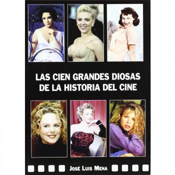 Cien Grandes Diosas De La Historia Del Cine