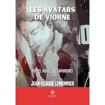 Les avatars de Viorne Poésies, nouvelles et aphorismes