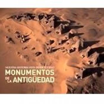 Monumentos de la antigüedad. Nuestra historia vista desde el cielo