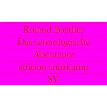 Roland Barthes Das Semiologische Abenteuer (Edition Suhrkamp)
