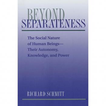 Westview Press, Inc. Beyond Separateness : The Social Nature of Human Beings