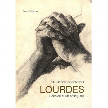 Lourdes. Pensieri di un pellegrino