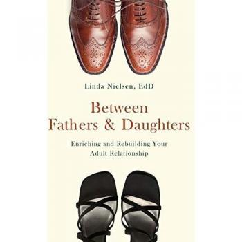 Between Fathers and Daughters : Enriching and Rebuilding Your Adult Relationship