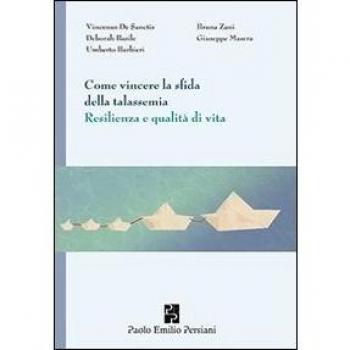 Come vincere la sfida della talassemia. Resilienza e qualità di vita