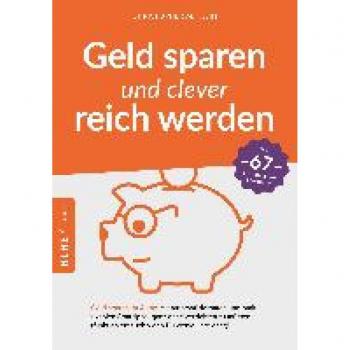 Klein, Christopher: Geld sparen und clever reich werden